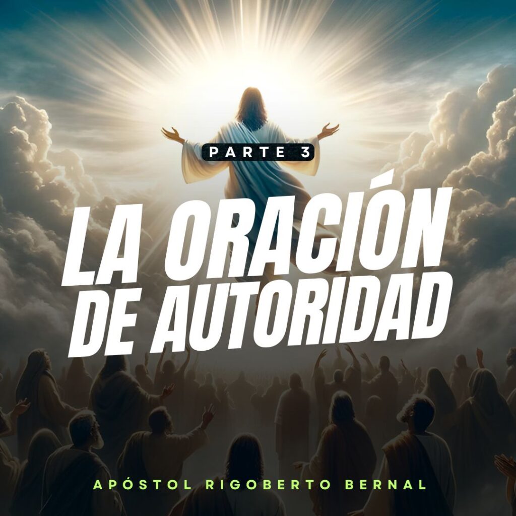 LA ORACIÓN DE AUTORIDAD III
