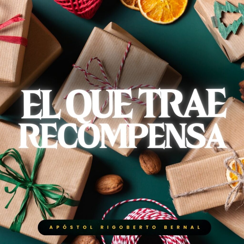 EL QUE TRAE RECOMPENSA